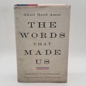 Akhil Reed Amar The Words That Made Us Hardcover Signed 1st Ed History Good